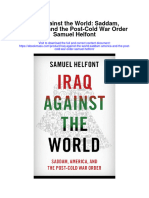 Download Iraq Against The World Saddam America And The Post Cold War Order Samuel Helfont full chapter
