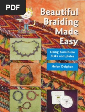 Kumihimo - Beautiful Braiding Made Easy