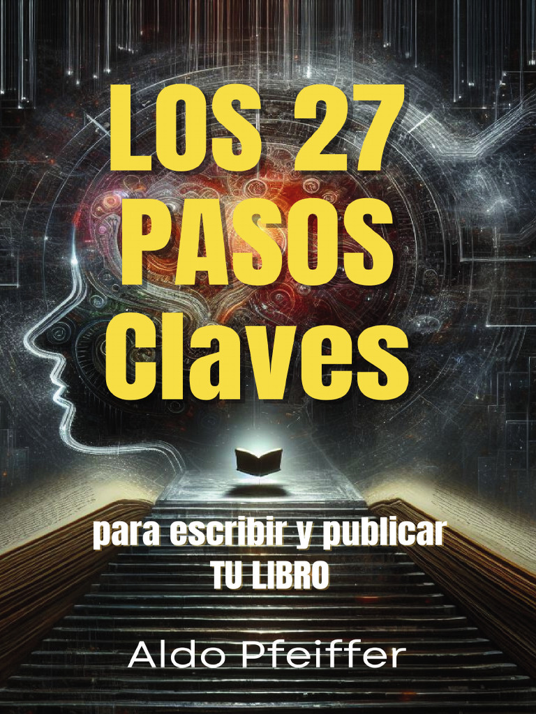 Los 27 Pasos Claves para Escribir y Publicar Tu Libro - by Aldo ...