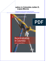 Recentralisation in Colombia Julian D Lopez Murcia Full Download Chapter