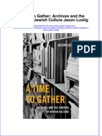 A Time To Gather Archives and The Control of Jewish Culture Jason Lustig Full Chapter