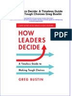 How Leaders Decide A Timeless Guide To Making Tough Choices Greg Bustin Full Chapter