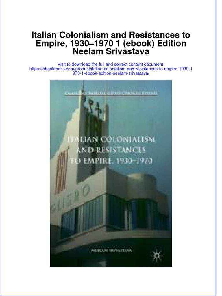 Italian colonialism and resistances to empire 1930 1970 1 edition