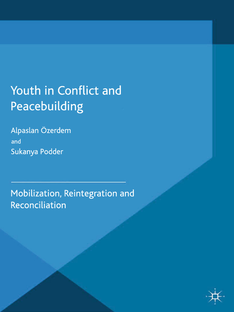Youth in Conflict and Peacebuilding - Mobilization, Reintegration and ...