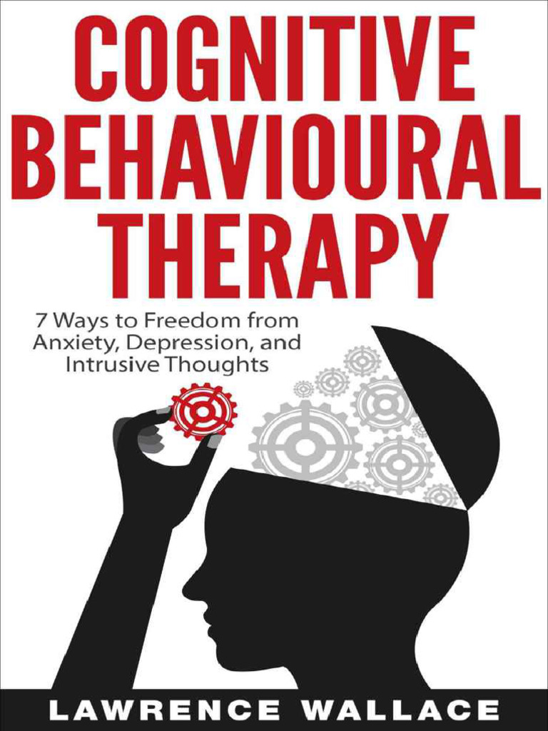 Cognitive Behavioural Therapy 7 Ways To Freedom From Anxiety ...