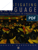 Investigating Language_ Central Problems in Linguistics -- Wardhaugh, Ronald -- 1993 -- Oxford, UK ; Cambridge, Mass_, USA_ Blackwell -- 9780631187547 -- 9a24e061c2a4e562038ffeacaf353833 -- Anna’s