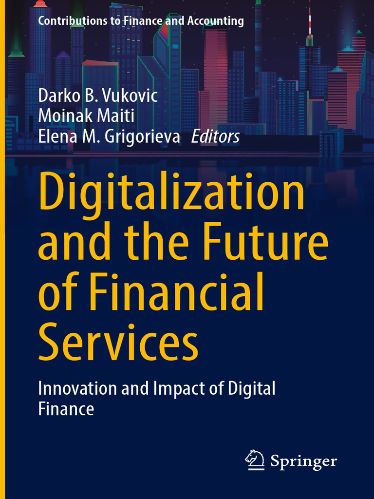 Digitalization and The Future of Financial Services: Darko B. Vukovic  Moinak Maiti Elena M. Grigorieva Editors | PDF | Financial Inclusion |  Poverty Reduction
