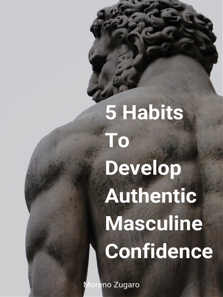 5 Habits for Authentic Masculine Confidence | PDF | Courage | Fear