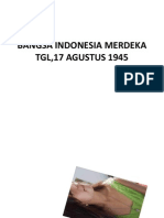 Bangsa Indonesia Merdeka Tgl,17 Agustus 1945
