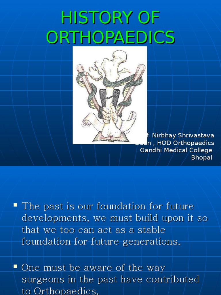 History of Orthopaedics Orthopedic Surgery