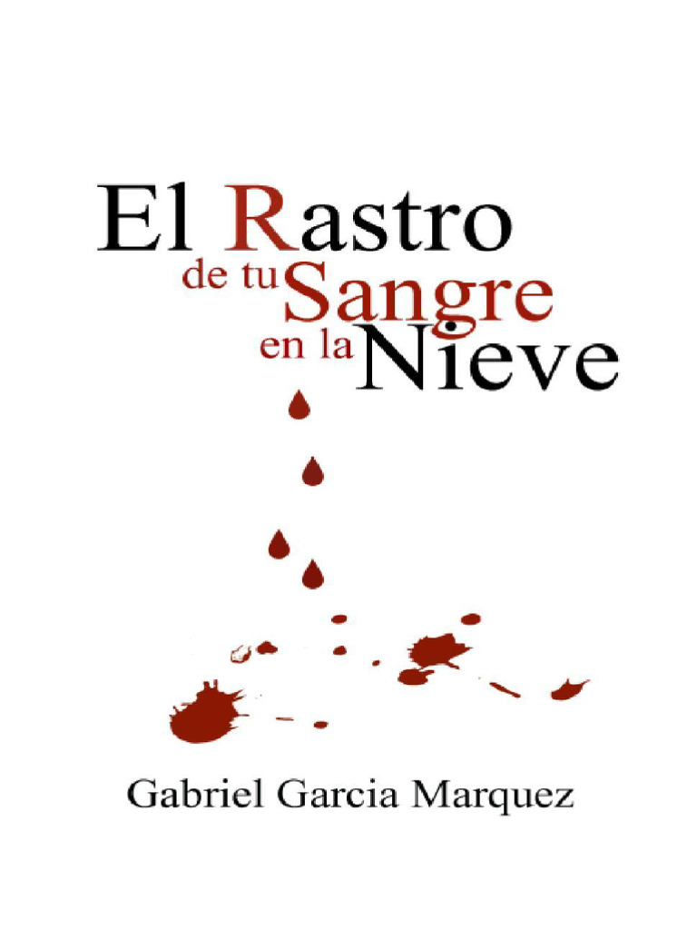 El Rastro de Tu Sangre en La Nieve, Ilustrada, Gabriel Garcia Marquez | PDF