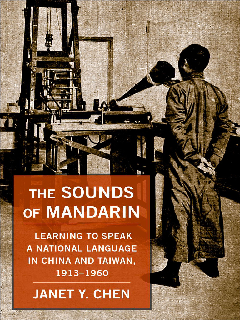 The Sounds of Mandarin Learning To Speak A National Language in China and  Taiwan, 1913-1960 (Janet Y. Chen) (Z-Library) | PDF | Standard Chinese | Mandarin  Chinese
