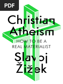 Christian Atheism How To Be A Real Materialist by Slavoj Žižek