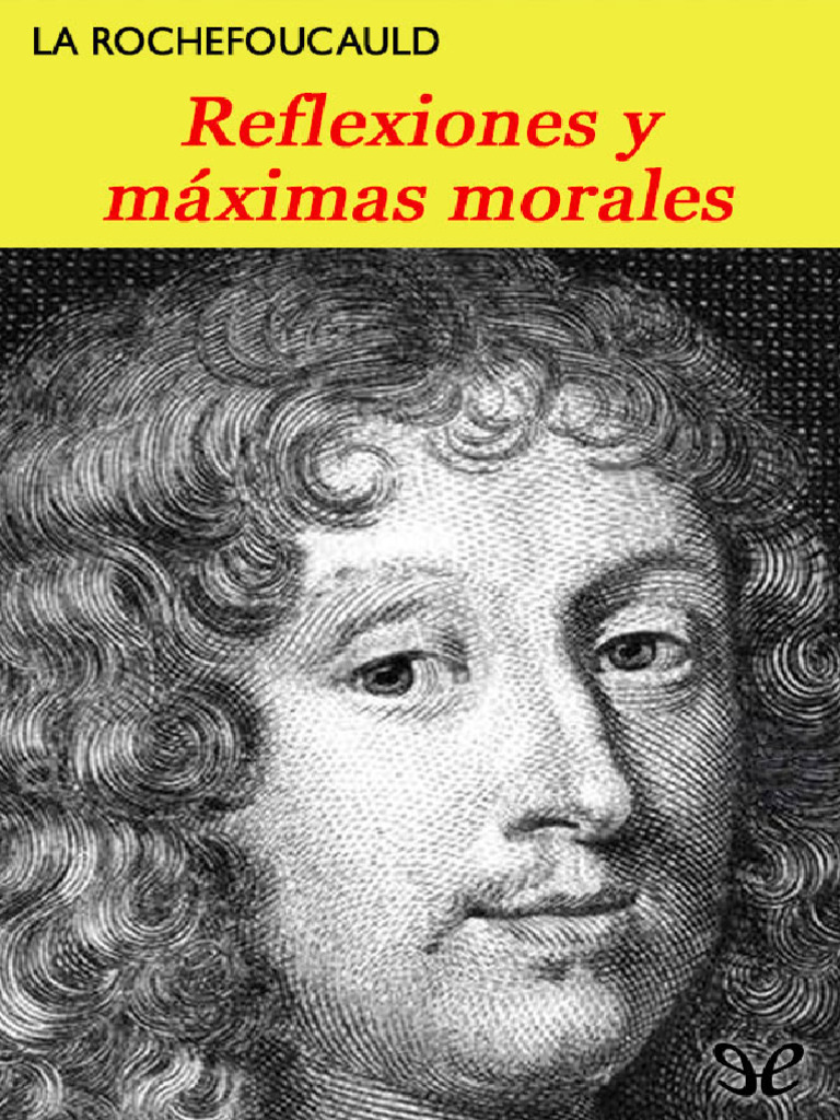 Máximas y Reflexiones de La Rochefoucauld | PDF | Verdad | Virtud