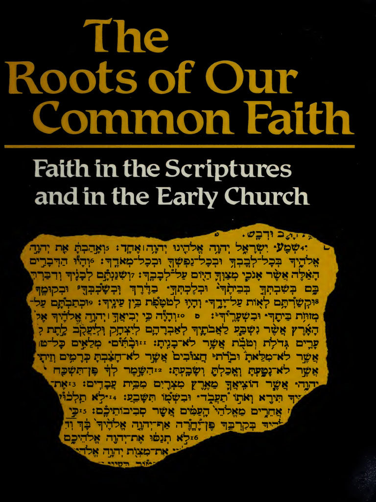 The roots of our common faith faith in the scriptures and in the