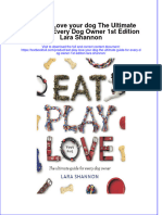 Download pdf Eat Play Love Your Dog The Ultimate Guide For Every Dog Owner 1St Edition Lara Shannon ebook full chapter 