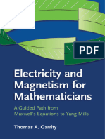 Electricity and Magnetism For Mathematicians A Guided Path From Maxwells Equations To Yang-Mills by Thomas A. Garrity