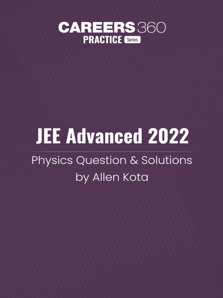 JEE Advanced 2022 Physics Question Solutions by Allen Kota | PDF