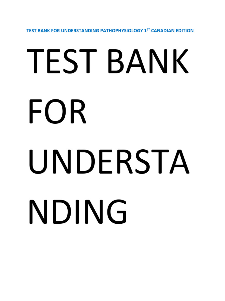 Test bank for understanding pathophysiology 1st canadian edition