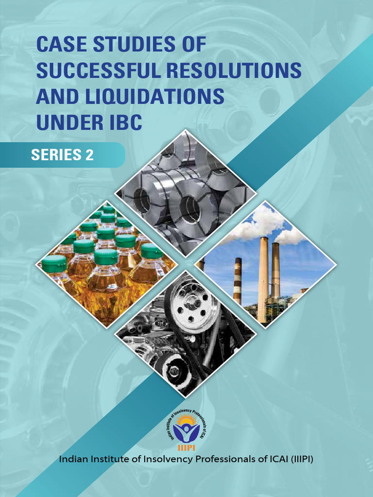 CASE STUDY of Successful Resolutions and Liquidations Under IBC Series