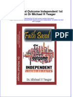 Full Ebook of Faith Based Outcome Independent 1St Edition DR Michael H Yeager Online PDF All Chapter