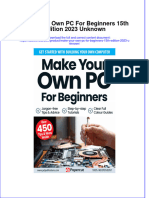 Full Ebook of Make Your Own PC For Beginners 15Th Edition 2023 Unknown Online PDF All Chapter