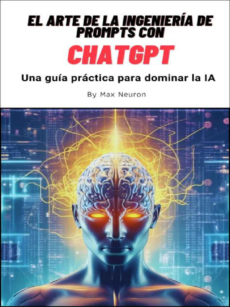 El arte de la ingenier a de prompts con chatgpt max neuron pdf