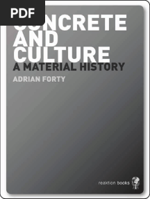 Concrete and Culture - A Material History - Adrian Forty