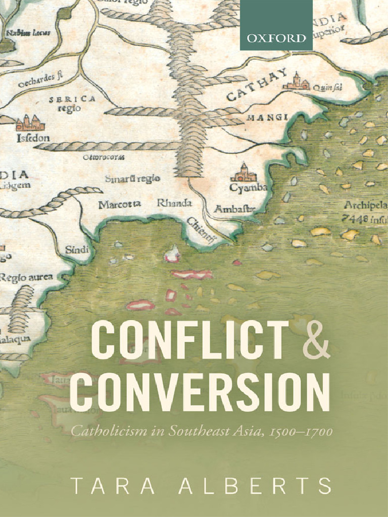 Conflict and Conversion Catholicism in Southeast Asia, 1500-1700 (Tara  Alberts) (Z-Library) | PDF | Southeast Asia | Religious Conversion