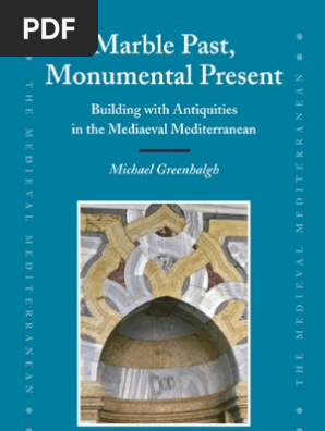 GREENHALGH Michael - Marble Past, Monumental Present. Building With  Antiquities in The Mediaeval Mediterranean | PDF | Byzantine Empire |  Middle Ages