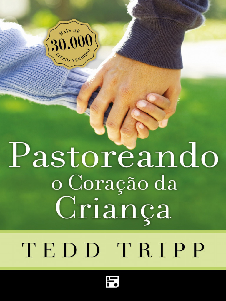 Resumo Pastoreando o Coracao Da Crianca Tedd Tripp | PDF | Autoajuda