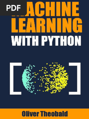 Machine Learning with Python A Practical Beginners’ Guide (Machine Learning with Python for Beginners Book 2) (Oliver Theobald) (Z-Library)