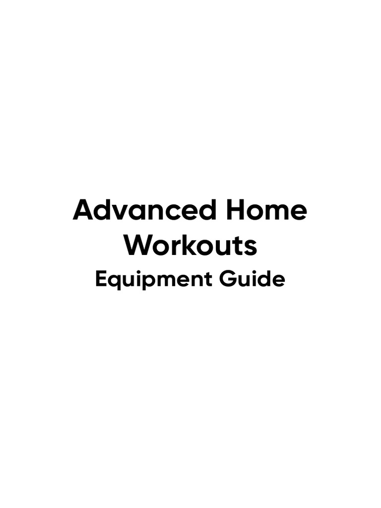 Advanced Home Workouts - Equipment Guide | PDF | Physical Fitness ...
