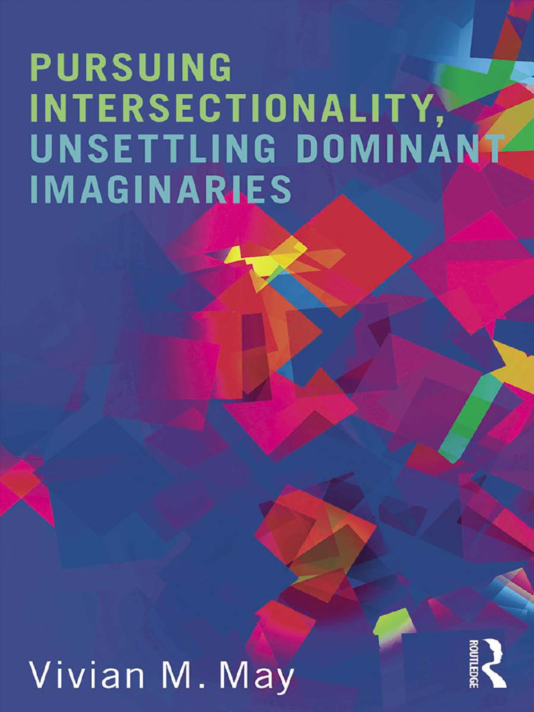 Vivian m may pursuing intersectionality unsettling dominant