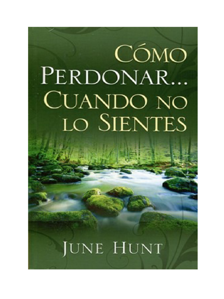 Cómo Perdonar... Cuando No Lo Sientes - June Hunt | PDF | Perdón | Jesús