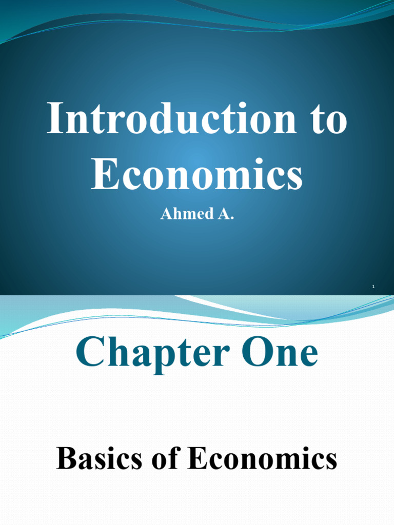 Introduction to Economics_CHAPTER 1_Ahmed A. | PDF | Economics ...