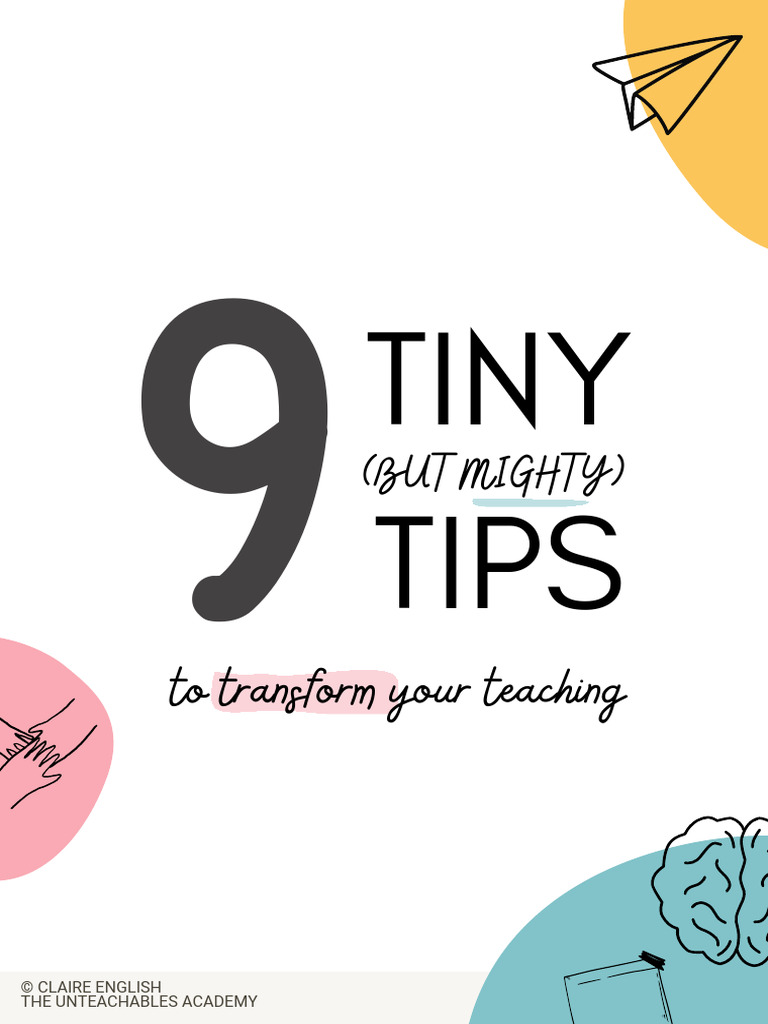 9 Tiny But Mighty Tips To Transform Your Teaching Download Free PDF
