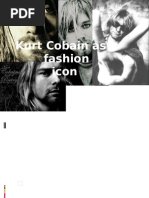 Kurt Cobain As A Fashion Icon: By: Sanjukta Banerjee Group III