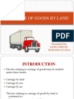 Carriage of Goods by Land: Presented By: Uzma Imran Romana Patell