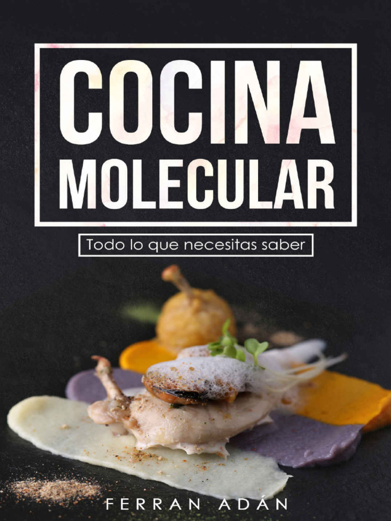 COCINA MOLECULAR - Todo Lo Que Necesitas Saber (Spanish Edition) | PDF |  Alimentos | Artes culinarias, image size:768x1024