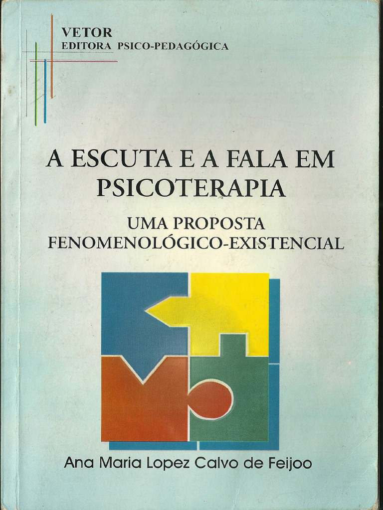 FEIJOO - A Escuta e A Fala em Psicoterapia (#Fenomenologia # ...