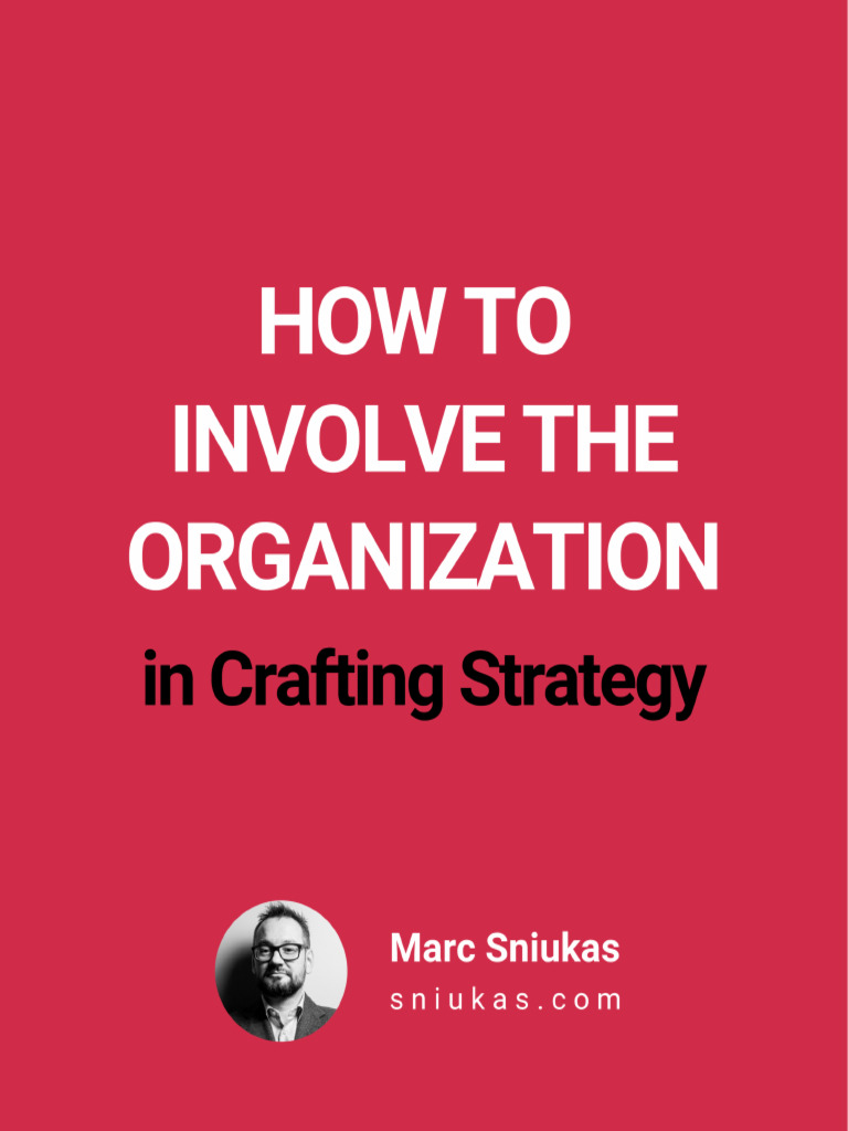 How To Involve Your Organization in Crafting Strategy 1718664211 | PDF