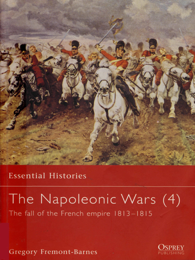 Osprey - Essential Histories 039 - The Napoleonic Wars - 4 Fall of The ...