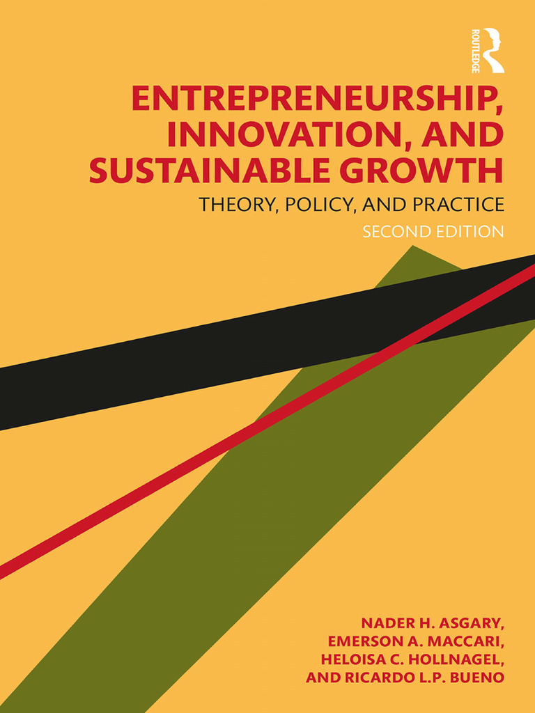 Nader H. Asgary, Emerson A. Maccari, Heloisa C. Hollnagel, Ricardo L.P.  Bueno - Entrepreneurship, Innovation, and Sustainable Growth - Theory,  Policy, and Practice-Routledge (2024) | PDF | Entrepreneurship | Innovation