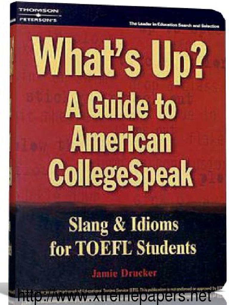 What s up a guide to american college speak slang and idioms for