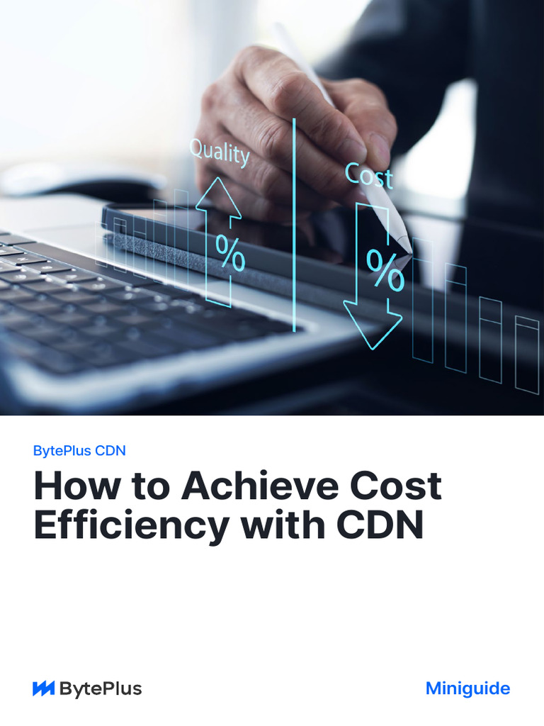 Optimize Costs with BytePlus CDN | PDF | Cache (Computing) | Program ...