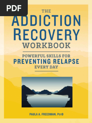 The Addiction Recovery Workbook Powerful Skills for Preventing Relapse Every Day (Paula A Freedman)