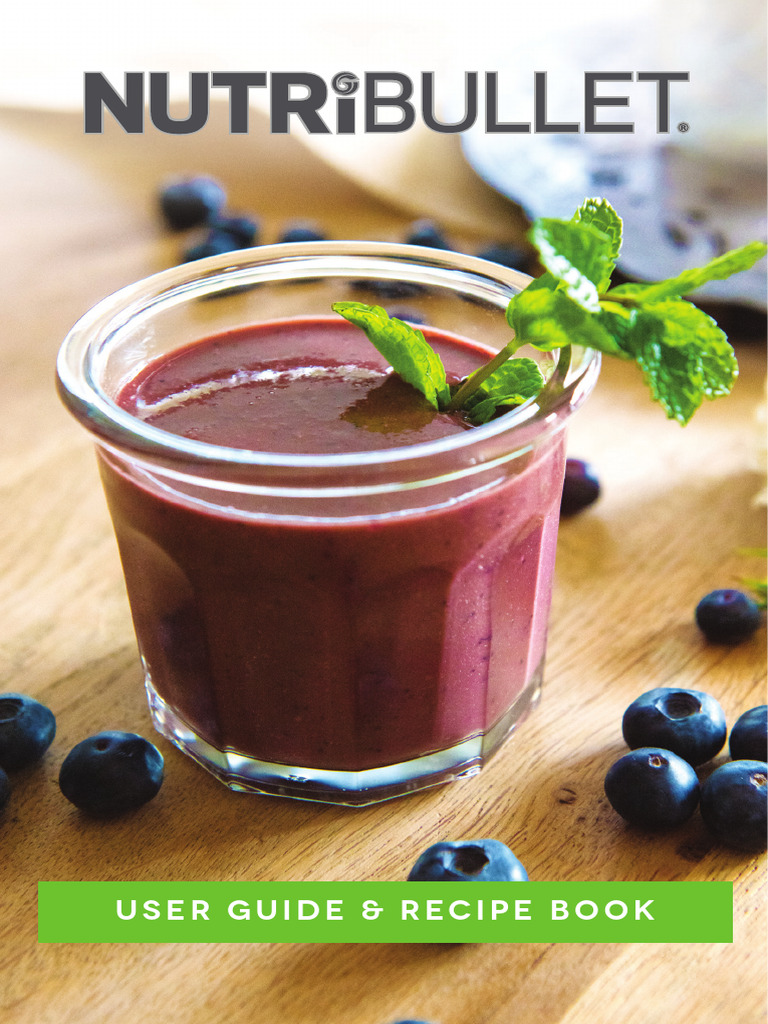 NutriBullet User Guide & Safety Manual | PDF | Dishwasher | Foods