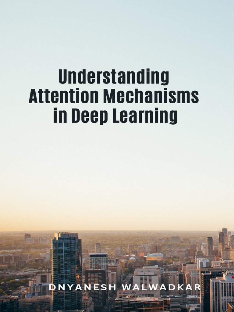 Understanding Attention Mechanisms in Deep Learning | PDF | Artificial ...