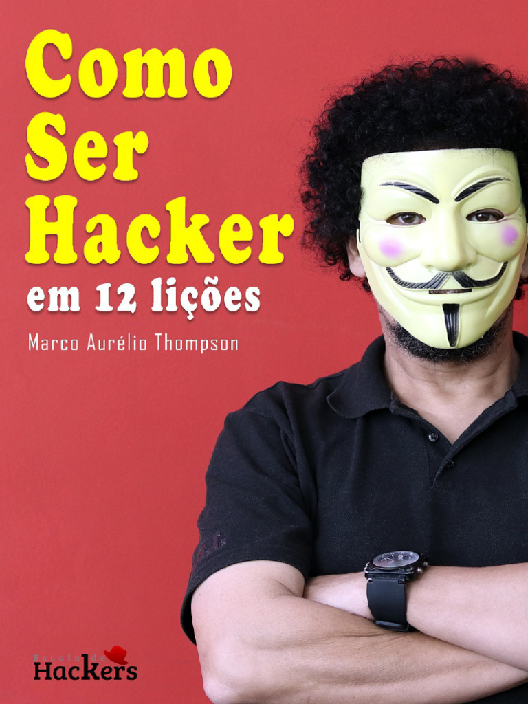 Como Ser Hacker em 12 Lições - Marco Aurélio Thompson | PDF | Segurança ...